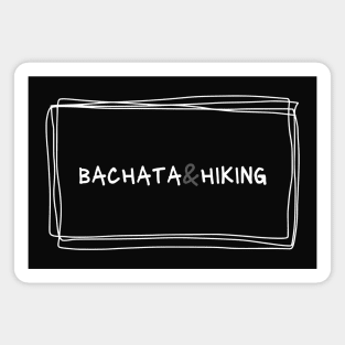 Bachata And Hiking Magnet